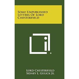 Some Unpublished Letters of Lord Chesterfield - Unknown