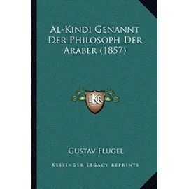 Al-Kindi Genannt Der Philosoph Der Araber (1857) - Gustav Leberecht Flugel