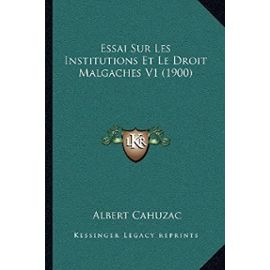 Essai Sur Les Institutions Et Le Droit Malgaches V1 (1900) - Albert Cahuzac