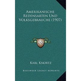 Amerikanische Redensarten Und Volksgebrauche (1907) - Unknown