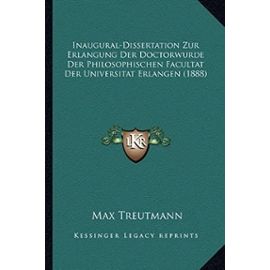 Inaugural-Dissertation Zur Erlangung Der Doctorwurde Der Philosophischen Facultat Der Universitat Erlangen (1888) - Unknown