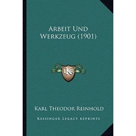 Arbeit Und Werkzeug (1901) - Karl Theodor Reinhold