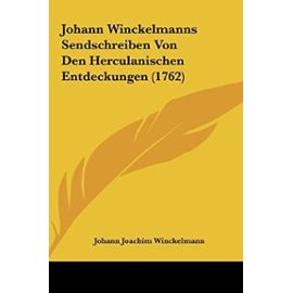 Johann Winckelmanns Sendschreiben Von Den Herculanischen Entdeckungen (1762) - Unknown
