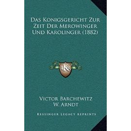 Das Konigsgericht Zur Zeit Der Merowinger Und Karolinger (1882) - Unknown