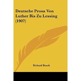 Deutsche Prosa Von Luther Bis Zu Lessing (1907) - Unknown