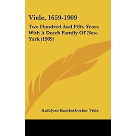 Viele, 1659-1909: Two Hundred and Fifty Years with a Dutch Family of New York (1909) - Unknown
