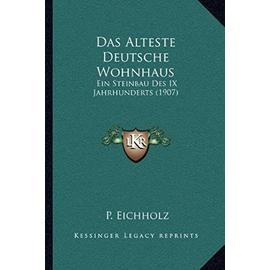 Das Alteste Deutsche Wohnhaus: Ein Steinbau Des IX Jahrhunderts (1907) - Unknown