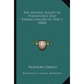 Das Heutige Englische Verfassungs Und Verwaltungsrecht Part 1 (1860) - Unknown