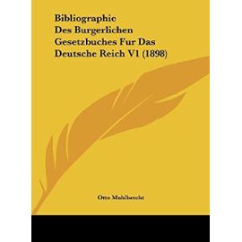 Bibliographie Des Burgerlichen Gesetzbuches Fur Das Deutsche Reich V1 (1898) - Otto Muhlbrecht