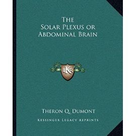The Solar Plexus or Abdominal Brain - Theron Q Dumont