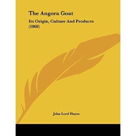The Angora Goat: Its Origin, Culture and Products (1868) - Unknown
