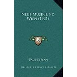 Neue Musik Und Wien (1921) - Paul Stefan-Gruenfeldt
