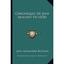 Chroniques de Jean Molinet V4 (1828) - Buchon, Jean Alexandre C