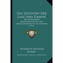 Das Leuchten Der Gase Und Dampfe: Mit Besonderer Berucksichtigung Der Gesetzmassigkeiten in Spektren (1913) - Unknown
