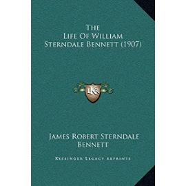 The Life of William Sterndale Bennett (1907) - Unknown