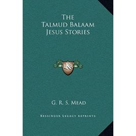 The Talmud Balaam Jesus Stories - Unknown