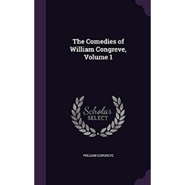 The Comedies of William Congreve, Volume 1 - Unknown