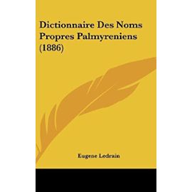 Dictionnaire Des Noms Propres Palmyreniens (1886) - Eugene Ledrain
