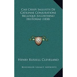 Caii Crispi Sallustii de Catilinae Conjuratione Belloque Jugurthino Historiae (1838) - Unknown