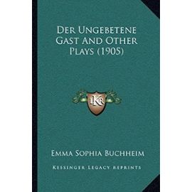 Der Ungebetene Gast and Other Plays (1905) - Unknown