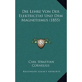 Die Lehre Von Der Elektricitat Und Dem Magnetismus (1855) - Unknown
