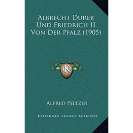 Albrecht Durer Und Friedrich II Von Der Pfalz (1905) - Alfred Peltzer