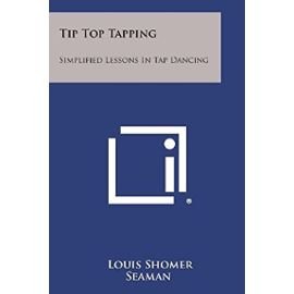 Tip Top Tapping: Simplified Lessons in Tap Dancing - Unknown