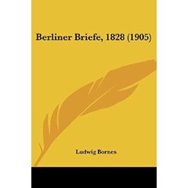 Berliner Briefe, 1828 (1905) - Bornes, Ludwig