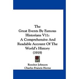 The Great Events by Famous Historians V11: A Comprehensive and Readable Account of the World's History (1919) - Unknown