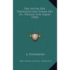 Das System Der Theologischen Summe Des Hl. Thomas Von Aquin (1903) - A Portmann