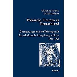 Polnische Dramen in Deutschland: Ubersetzungen Und Auffuhrungen ALS Deutsch-Deutsche Rezeptionsgeschichte 1945-1995 (Bausteine Zur Slavischen Philologie Und Kulturgeschichte. Re) - Unknown