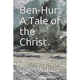 Ben-Hur: A Tale of the Christ - Lewis Wallace