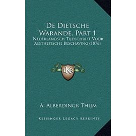 de Dietsche Warande, Part 1: Nederlandsch Tijdschrift Voor Aesthetische Beschaving (1876) - Unknown