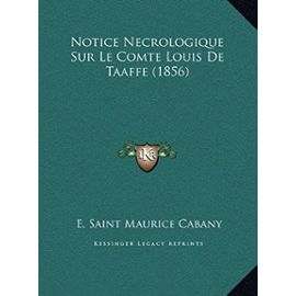 Notice Necrologique Sur Le Comte Louis de Taaffe (1856) - E Saint Maurice Cabany