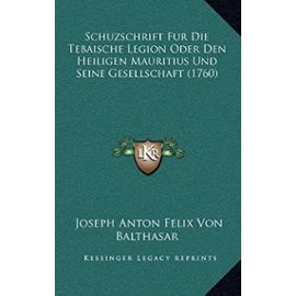 Schuzschrift Fur Die Tebaische Legion Oder Den Heiligen Mauritius Und Seine Gesellschaft (1760) - Unknown