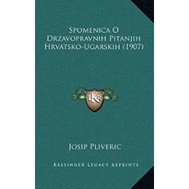 Spomenica O Drzavopravnih Pitanjih Hrvatsko-Ugarskih (1907) - Unknown