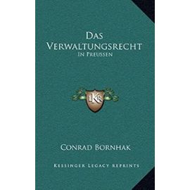 Das Verwaltungsrecht: In Preussen: Unter Der Herrschaft Des Burgerlichen Gesetzbuchs (1899) - Unknown