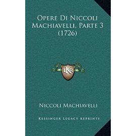 Opere Di Niccoli Machiavelli, Parte 3 (1726) - Unknown