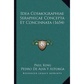 Idea Cosmographiae Seraphicae Concepta Et Concinnata (1654) - Pedro De Alva Y Astorga