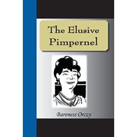 The Elusive Pimpernel - Orczy Baroness