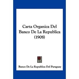 Carta Organica del Banco de La Republica (1908) - Unknown