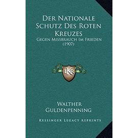 Der Nationale Schutz Des Roten Kreuzes: Gegen Missbrauch Im Frieden (1907) - Unknown