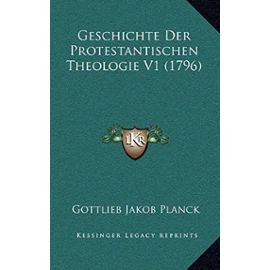 Geschichte Der Protestantischen Theologie V1 (1796) - Unknown
