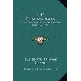 The Bhagavadgita: With the Sanatsugatiya and the Anugita (1882) - Unknown