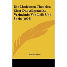 Die Modernen Theorien Uber Das Allgemeine Verhaltnis Von Leib Und Seele (1906) - Unknown