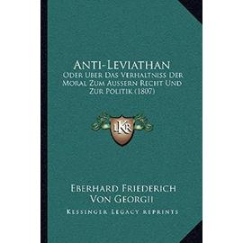 Anti-Leviathan: Oder Uber Das Verhaltniss Der Moral Zum Aussern Recht Und Zur Politik (1807) - Unknown
