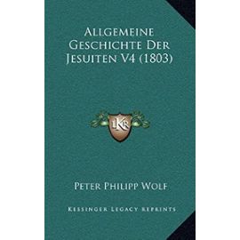 Allgemeine Geschichte Der Jesuiten V4 (1803) - Unknown