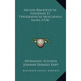 Arcana Bibliothecea Synodalis Et Typographicae Moscuensis Sacra (1724) - Unknown