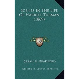 Scenes in the Life of Harriet Tubman (1869) - Sarah H Bradford