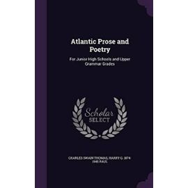 Atlantic Prose and Poetry: For Junior High Schools and Upper Grammar Grades - Paul, Harry G 1874-1945